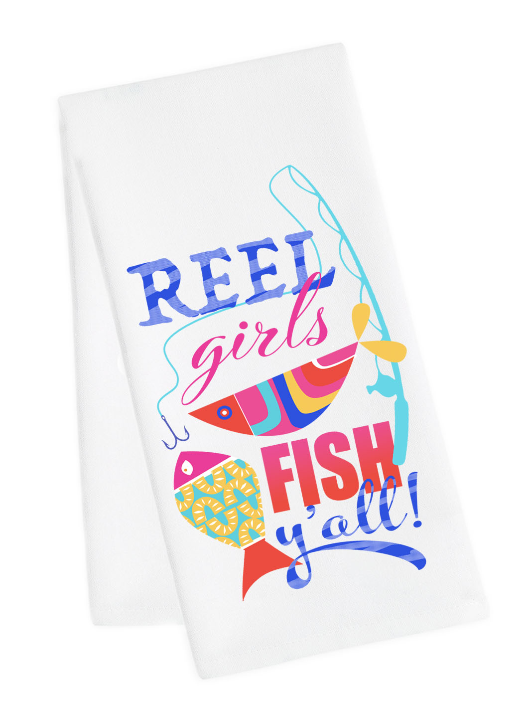 Reel Girls Fish Y'all Tea Towel